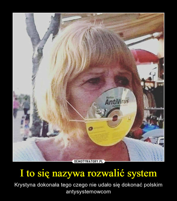 I to się nazywa rozwalić system – Krystyna dokonała tego czego nie udało się dokonać polskim antysystemowcom 