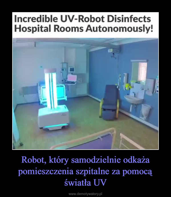 Robot, który samodzielnie odkaża pomieszczenia szpitalne za pomocą światła UV –  