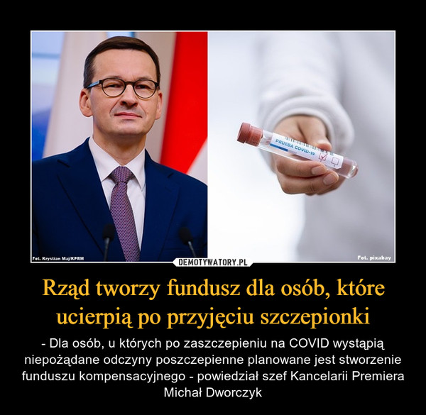Rząd tworzy fundusz dla osób, które ucierpią po przyjęciu szczepionki – - Dla osób, u których po zaszczepieniu na COVID wystąpią niepożądane odczyny poszczepienne planowane jest stworzenie funduszu kompensacyjnego - powiedział szef Kancelarii Premiera Michał Dworczyk 