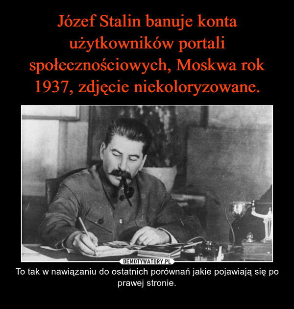 Józef Stalin banuje konta użytkowników portali społecznościowych, Moskwa rok 1937, zdjęcie niekoloryzowane.