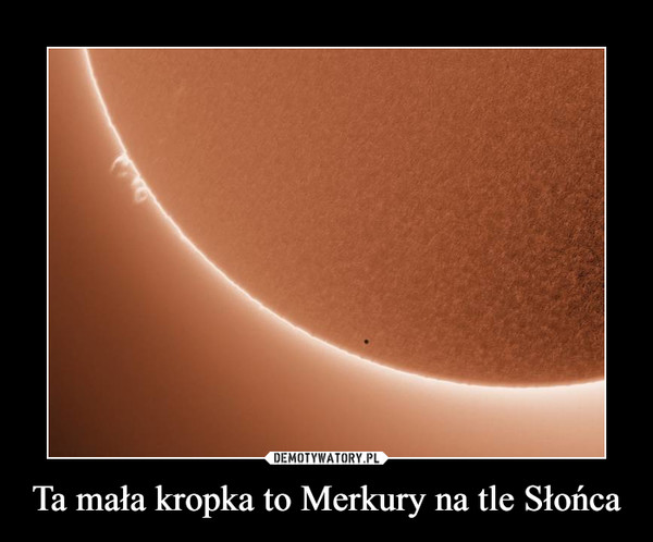 Ta mała kropka to Merkury na tle Słońca