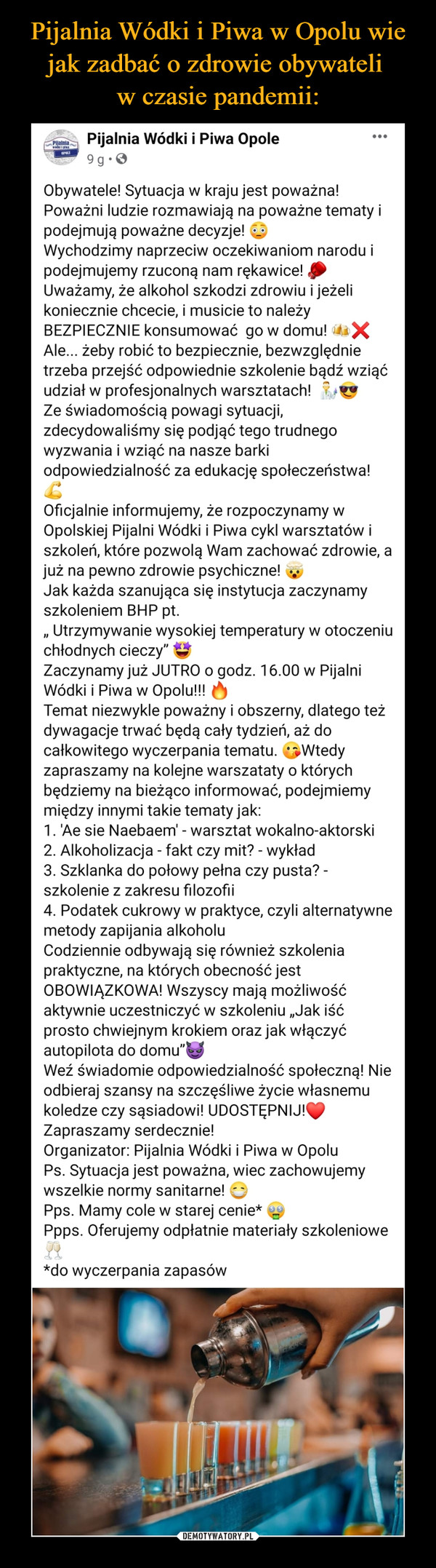  –  Pijalnia Wódki i Piwa Opole10 godz.  · Obywatele! Sytuacja w kraju jest poważna! Poważni ludzie rozmawiają na poważne tematy i podejmują poważne decyzje! 