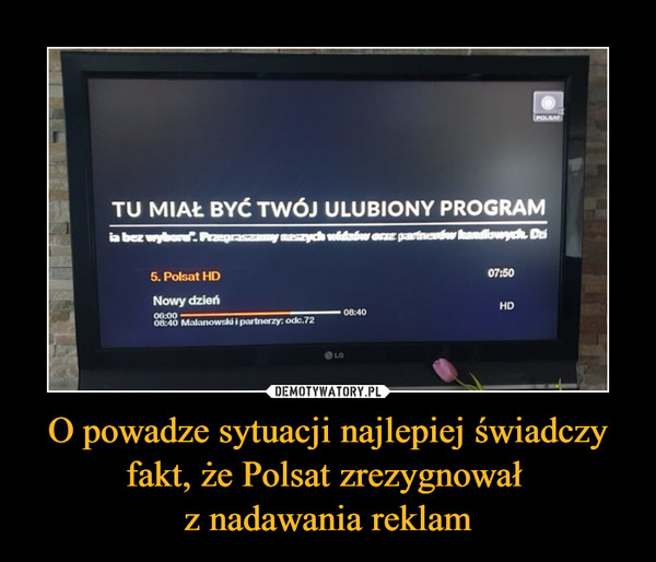 O powadze sytuacji najlepiej świadczy fakt, że Polsat zrezygnował z nadawania reklam –  