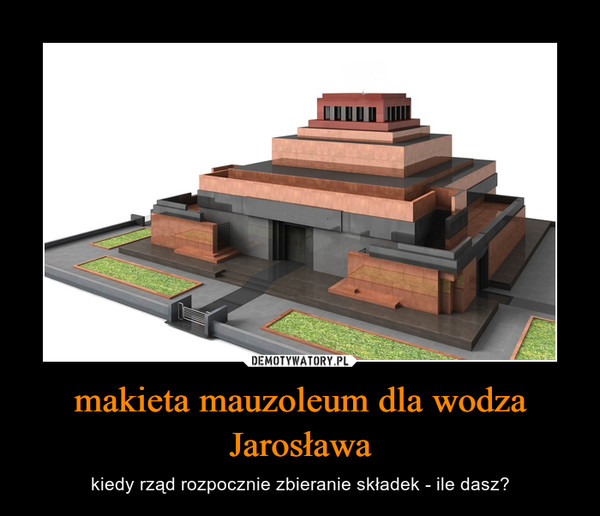 makieta mauzoleum dla wodza Jarosława – kiedy rząd rozpocznie zbieranie składek - ile dasz? 