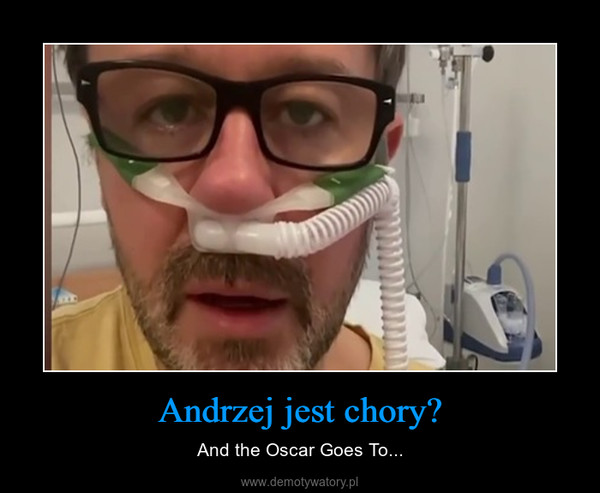 Andrzej jest chory? – And the Oscar Goes To... 