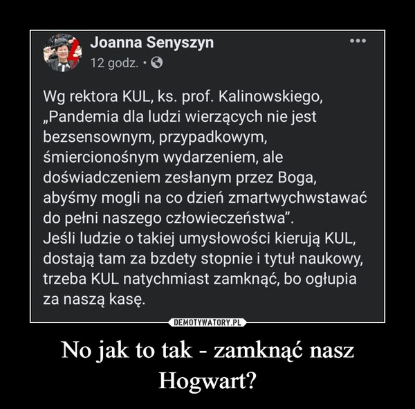 No jak to tak - zamknąć nasz Hogwart? –  