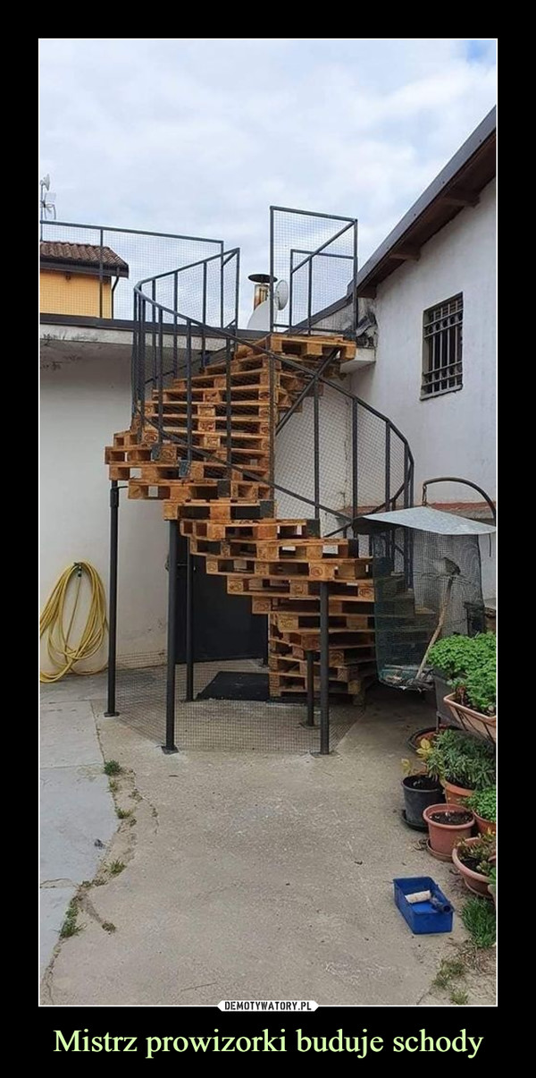 Mistrz prowizorki buduje schody