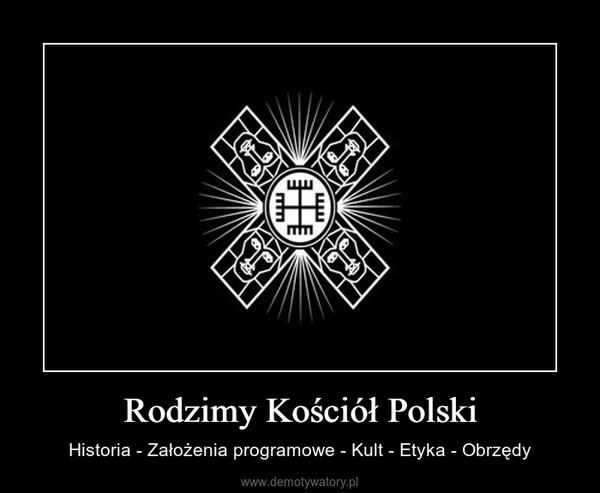 Rodzimy Kościół Polski – Historia - Założenia programowe - Kult - Etyka - Obrzędy 
