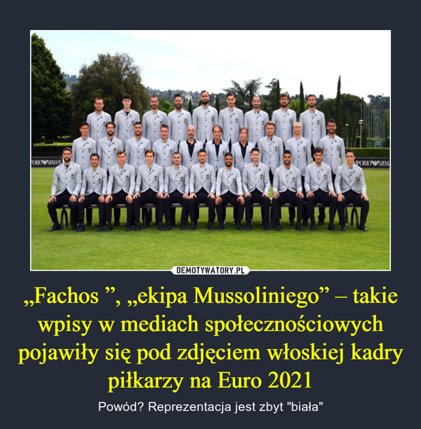„Fachos ”, „ekipa Mussoliniego” – takie wpisy w mediach społecznościowych pojawiły się pod zdjęciem włoskiej kadry piłkarzy na Euro 2021 – Powód? Reprezentacja jest zbyt "biała" 