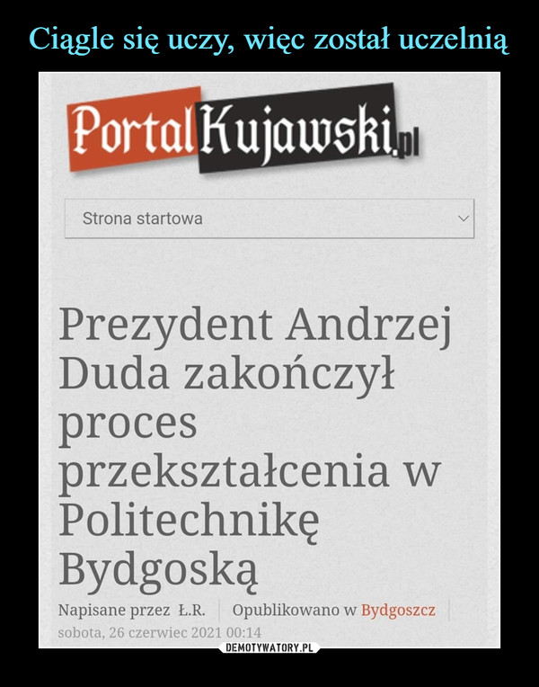  –  Prezydent AndrzejDuda zakończyłprocesprzekształcenia wPolitechnikęBydgoską