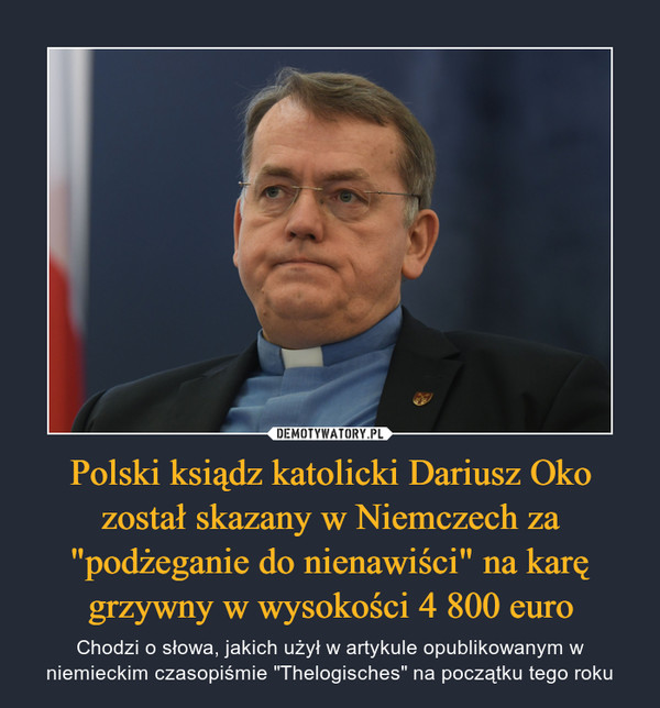 Polski ksiądz katolicki Dariusz Oko został skazany w Niemczech za "podżeganie do nienawiści" na karę grzywny w wysokości 4 800 euro