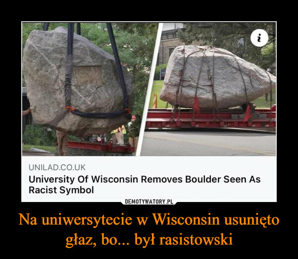 Na uniwersytecie w Wisconsin usunięto głaz, bo... był rasistowski