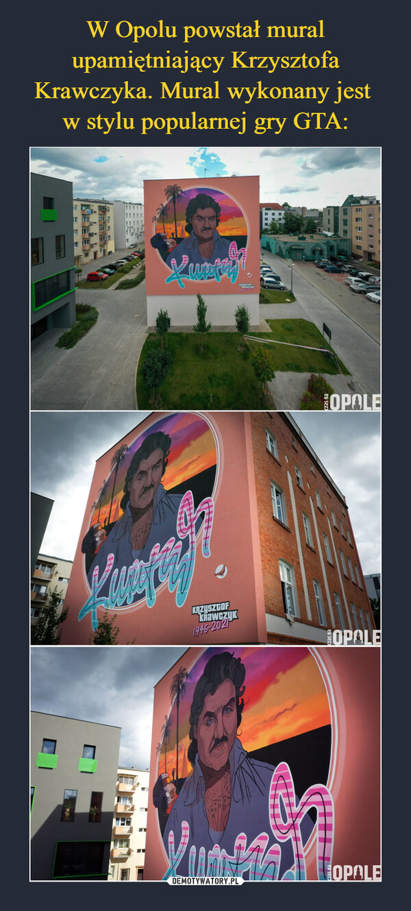 W Opolu powstał mural upamiętniający Krzysztofa Krawczyka. Mural wykonany jest 
w stylu popularnej gry GTA: