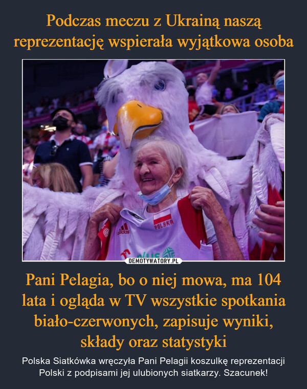 Podczas meczu z Ukrainą naszą reprezentację wspierała wyjątkowa osoba Pani Pelagia, bo o niej mowa, ma 104 lata i ogląda w TV wszystkie spotkania biało-czerwonych, zapisuje wyniki, składy oraz statystyki