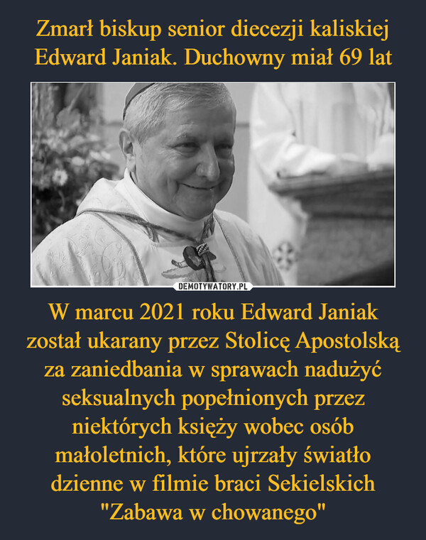 W marcu 2021 roku Edward Janiak został ukarany przez Stolicę Apostolską za zaniedbania w sprawach nadużyć seksualnych popełnionych przez niektórych księży wobec osób małoletnich, które ujrzały światło dzienne w filmie braci Sekielskich "Zabawa w chowanego" –  