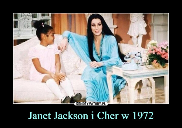 Janet Jackson i Cher w 1972 –  