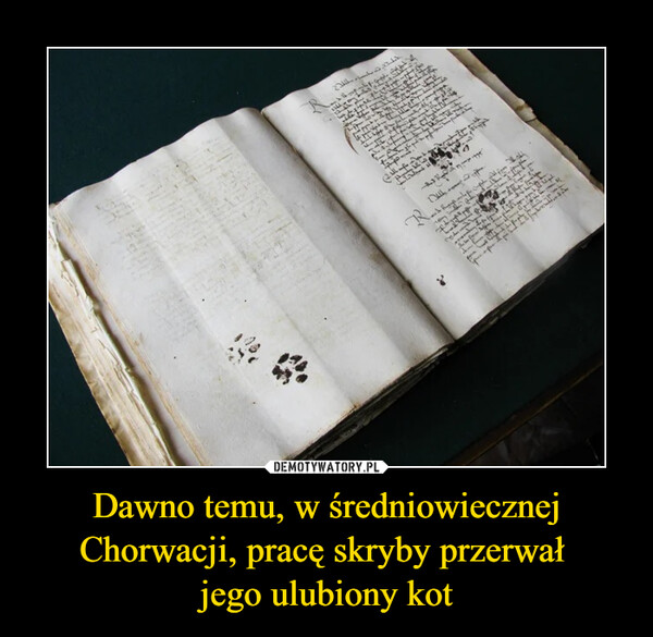 Dawno temu, w średniowiecznej Chorwacji, pracę skryby przerwał 
jego ulubiony kot