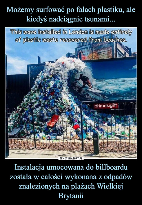 Instalacja umocowana do billboardu została w całości wykonana z odpadów znalezionych na plażach Wielkiej Brytanii –  