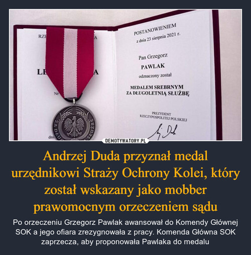 Andrzej Duda przyznał medal urzędnikowi Straży Ochrony Kolei, który został wskazany jako mobber prawomocnym orzeczeniem sądu