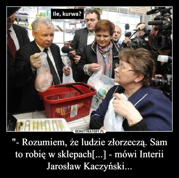 "- Rozumiem, że ludzie złorzeczą. Sam to robię w sklepach[...] - mówi Interii Jarosław Kaczyński... –  