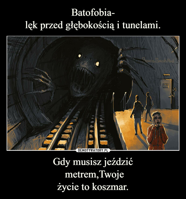 Gdy musisz jeździć metrem,Twojeżycie to koszmar. –  