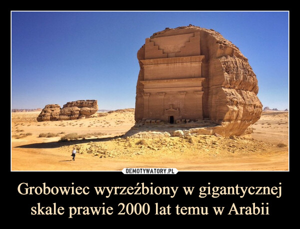 Grobowiec wyrzeźbiony w gigantycznej skale prawie 2000 lat temu w Arabii