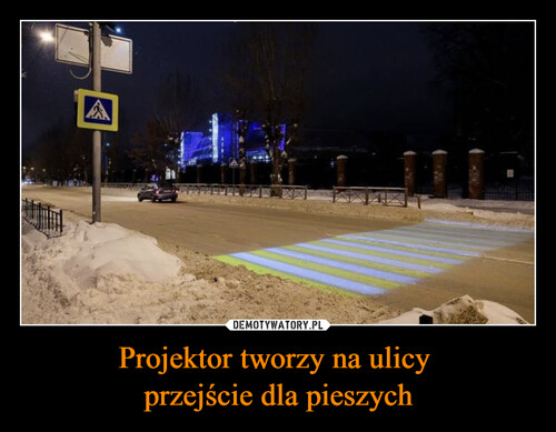 Projektor tworzy na ulicy 
przejście dla pieszych