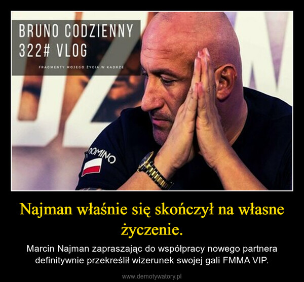 Najman właśnie się skończył na własne życzenie. – Marcin Najman zapraszając do współpracy nowego partnera definitywnie przekreślił wizerunek swojej gali FMMA VIP. 