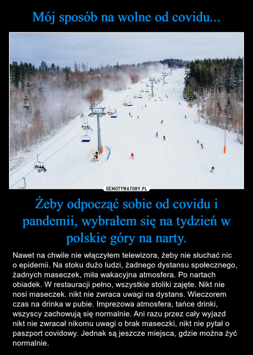Mój sposób na wolne od covidu... Żeby odpocząć sobie od covidu i pandemii, wybrałem się na tydzień w polskie góry na narty.