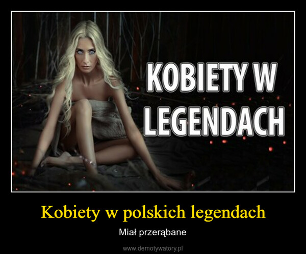 Kobiety w polskich legendach – Miał przerąbane 