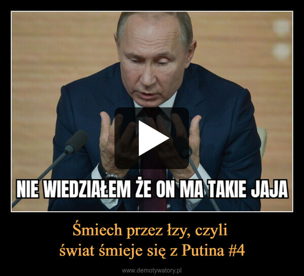 Śmiech przez łzy, czyli świat śmieje się z Putina #4 –  
