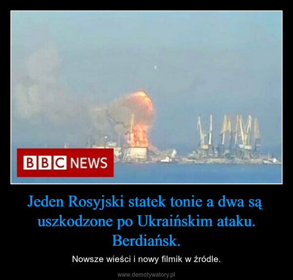 Jeden Rosyjski statek tonie a dwa są  uszkodzone po Ukraińskim ataku. Berdiańsk. – Nowsze wieści i nowy filmik w źródle. 