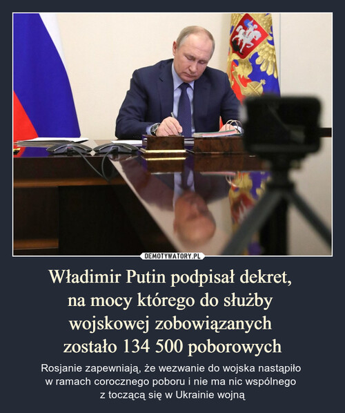 Władimir Putin podpisał dekret, 
na mocy którego do służby 
wojskowej zobowiązanych 
zostało 134 500 poborowych