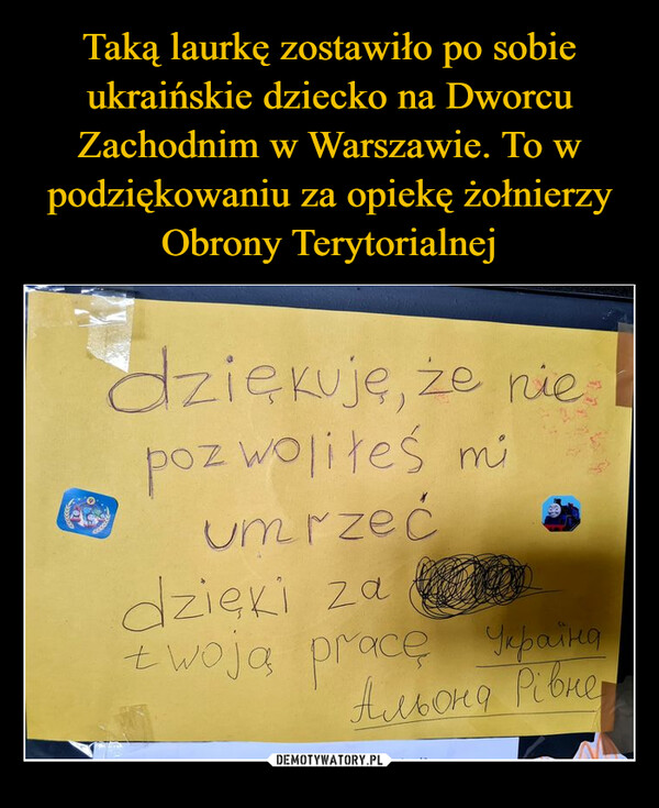Taką laurkę zostawiło po sobie ukraińskie dziecko na Dworcu Zachodnim w Warszawie. To w podziękowaniu za opiekę żołnierzy Obrony Terytorialnej