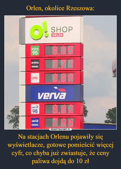 Orlen, okolice Rzeszowa: Na stacjach Orlenu pojawiły się wyświetlacze, gotowe pomieścić więcej cyfr, co chyba już zwiastuje, że ceny paliwa dojdą do 10 zł