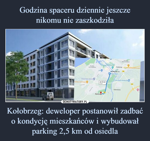 Godzina spaceru dziennie jeszcze nikomu nie zaszkodziła Kołobrzeg: deweloper postanowił zadbać o kondycję mieszkańców i wybudował parking 2,5 km od osiedla