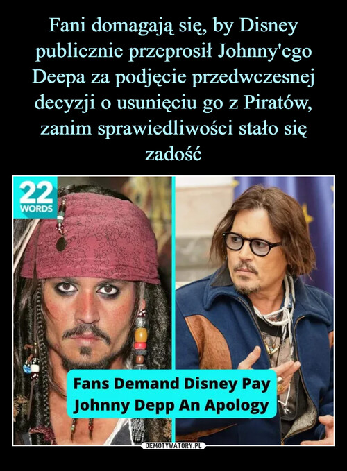 Fani domagają się, by Disney publicznie przeprosił Johnny'ego Deepa za podjęcie przedwczesnej decyzji o usunięciu go z Piratów, zanim sprawiedliwości stało się zadość
