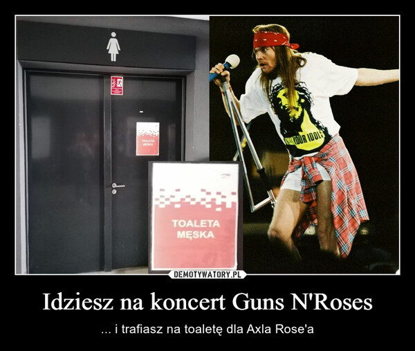 Idziesz na koncert Guns N'Roses – ... i trafiasz na toaletę dla Axla Rose'a 