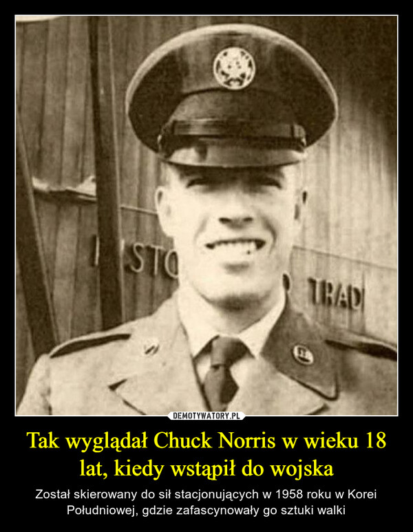 Tak wyglądał Chuck Norris w wieku 18 lat, kiedy wstąpił do wojska – Został skierowany do sił stacjonujących w 1958 roku w Korei Południowej, gdzie zafascynowały go sztuki walki 