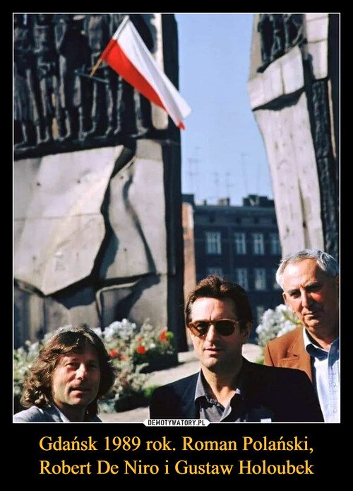 Gdańsk 1989 rok. Roman Polański, Robert De Niro i Gustaw Holoubek