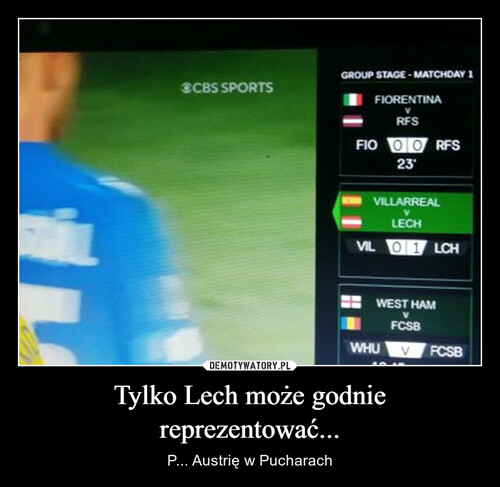 Tylko Lech może godnie reprezentować...