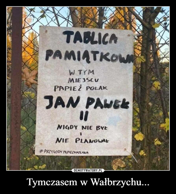Tymczasem w Wałbrzychu... –  