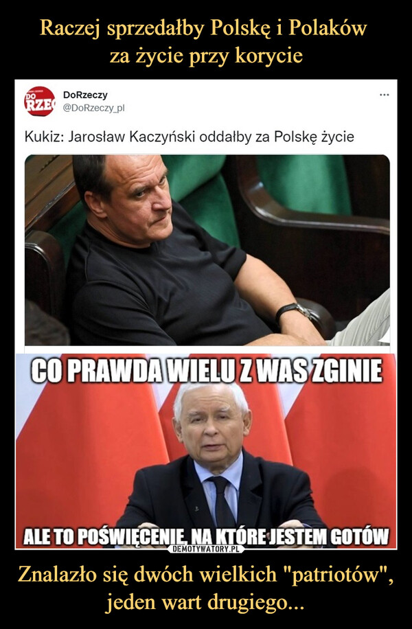 Znalazło się dwóch wielkich "patriotów", jeden wart drugiego... –  Kukiz: Jarosław Kaczyński oddałby za Polskę życie