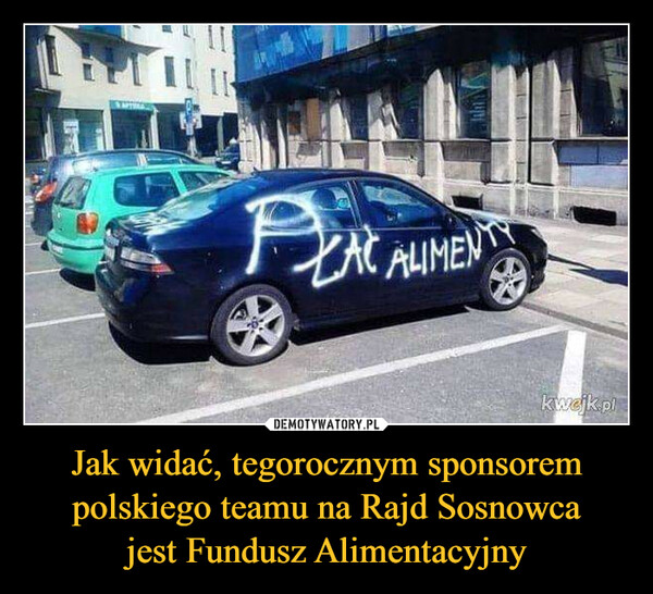Jak widać, tegorocznym sponsorem polskiego teamu na Rajd Sosnowca
jest Fundusz Alimentacyjny