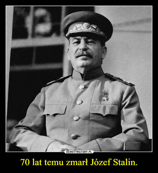 70 lat temu zmarł Józef Stalin. –  