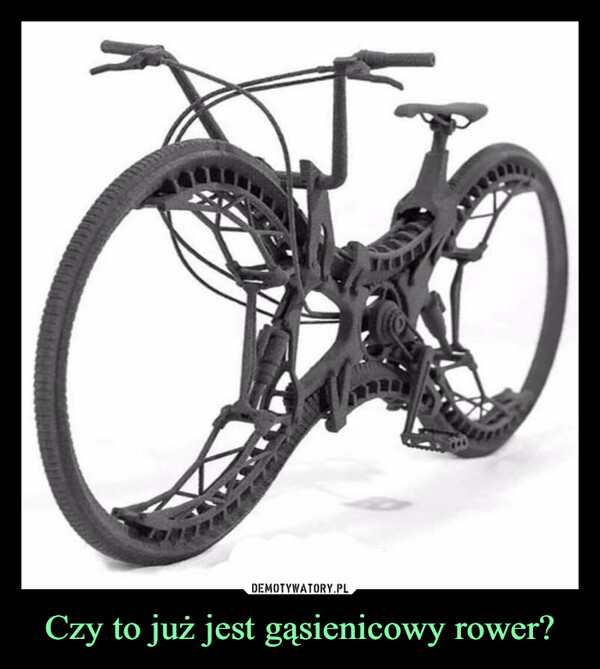 Czy to już jest gąsienicowy rower? –  