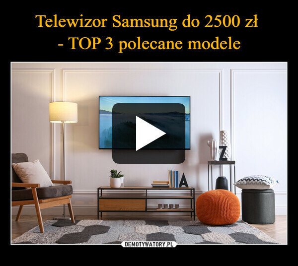 Telewizor Samsung do 2500 zł 
- TOP 3 polecane modele