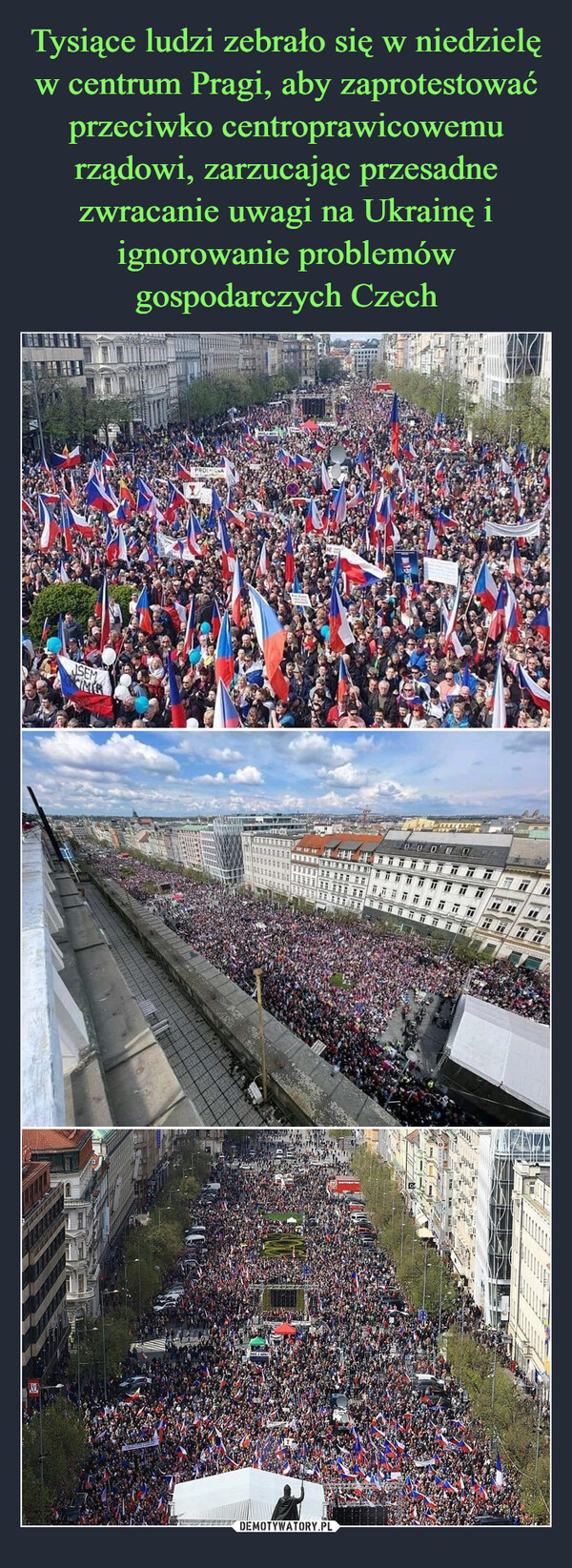 Tysiące ludzi zebrało się w niedzielę w centrum Pragi, aby zaprotestować przeciwko centroprawicowemu rządowi, zarzucając przesadne zwracanie uwagi na Ukrainę i ignorowanie problemów gospodarczych Czech