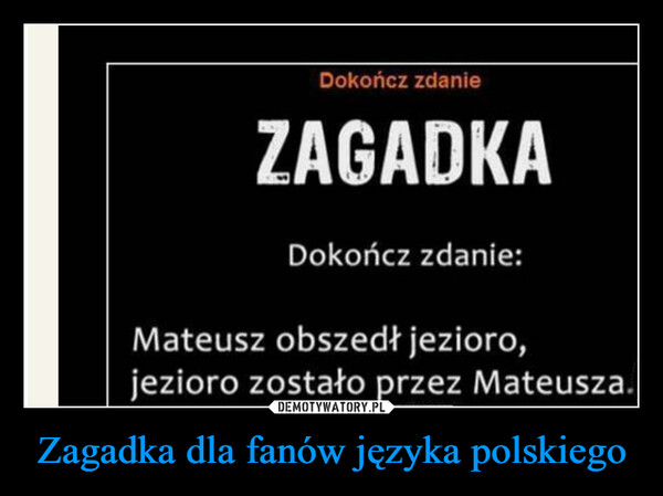 Zagadka dla fanów języka polskiego