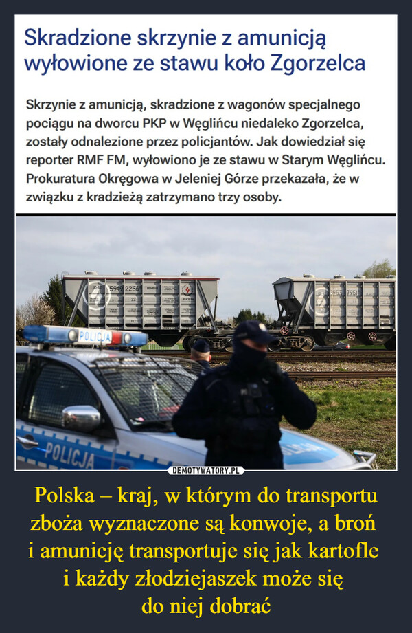 Polska – kraj, w którym do transportu zboża wyznaczone są konwoje, a broń 
i amunicję transportuje się jak kartofle 
i każdy złodziejaszek może się 
do niej dobrać
